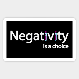 Negativity is a choice - be mindful Magnet